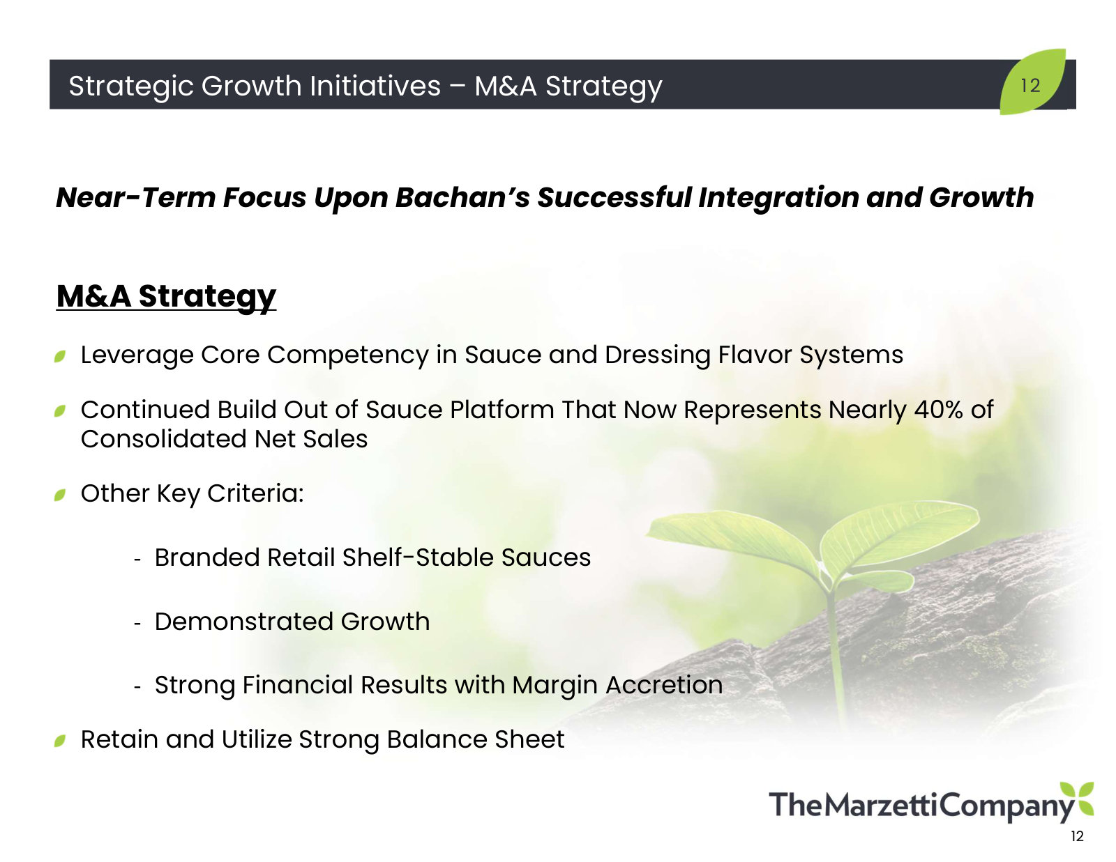 The M&A screen management applies — branded shelf-stable sauces, demonstrated growth, margin accretion, funded off the balance sheet.